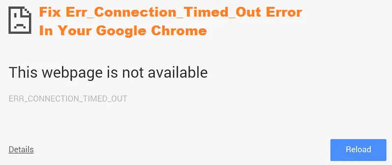 Fix Err_Connection_Timed_Out Error In Google Chrome